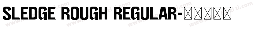 Sledge Rough Regular字体转换